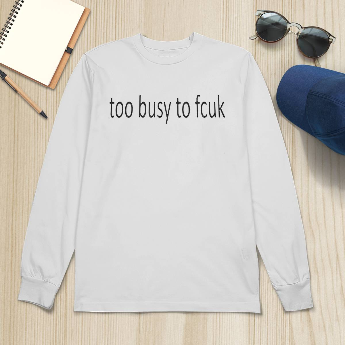 Too Busy To Fcuk Shirt Too Busy To Fcuk Shirt