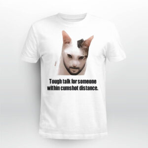 Tough Talk For Someone Within Cumshot Distance Shirt Tough Talk For Someone Within Cumshot Distance Shirt