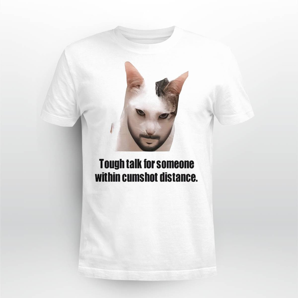 Tough Talk For Someone Within Cumshot Distance Shirt Tough Talk For Someone Within Cumshot Distance Shirt