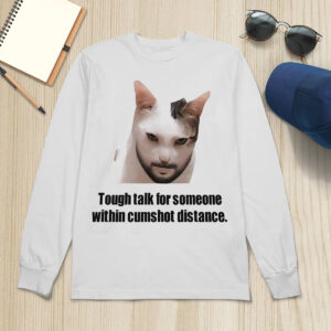 Tough Talk For Someone Within Cumshot Distance Shirt 1 Tough Talk For Someone Within Cumshot Distance Shirt