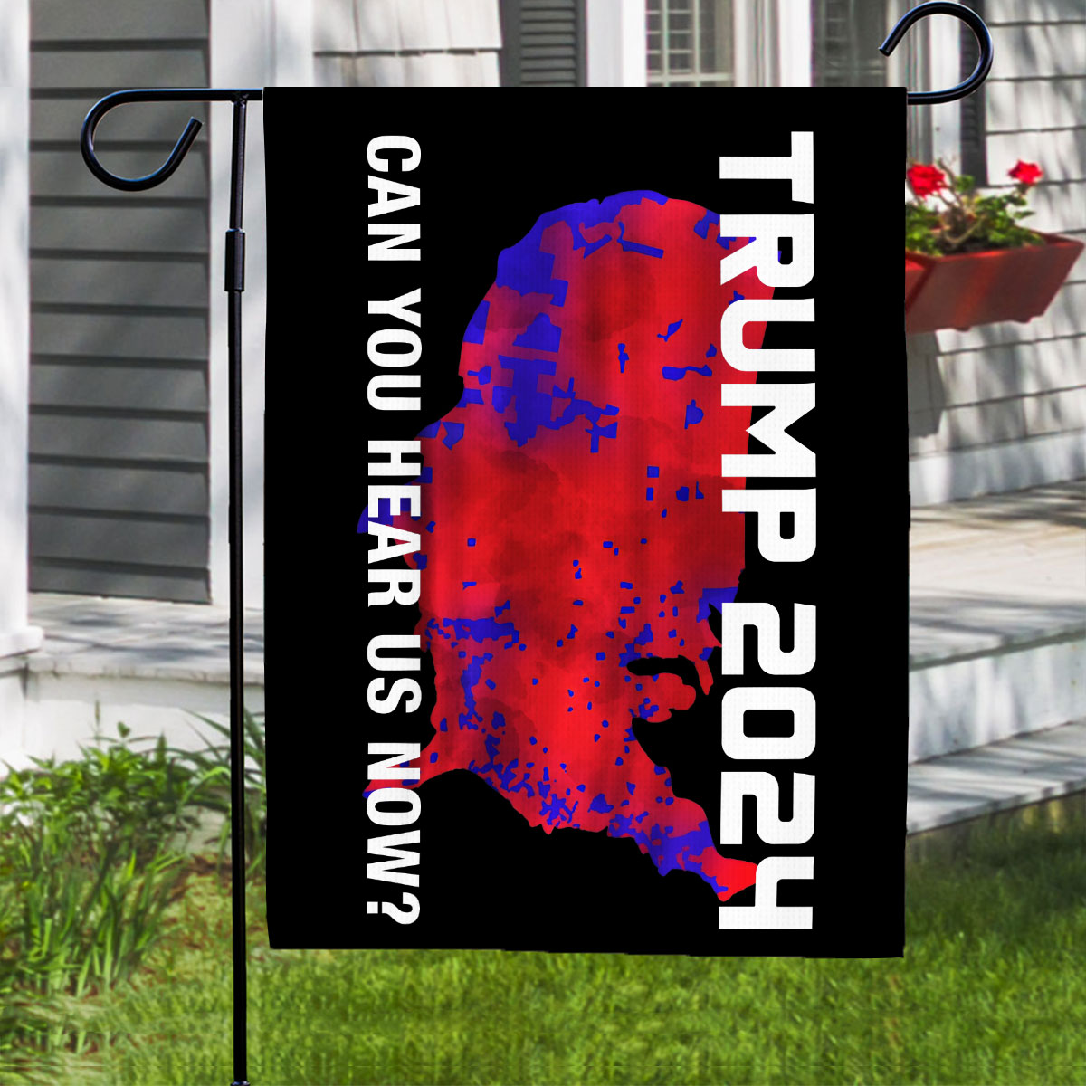 Trump 2024 Can You Hear Us Now House Flag Trump 2024 Can You Hear Us Now House Flag