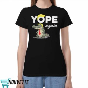 Trump Crocodile Yope Again Shirt 2 Trump Crocodile Yope Again Shirt