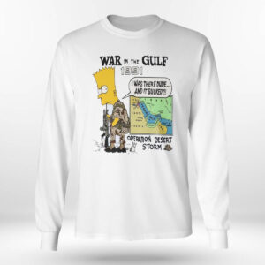 War In The Gulf 1991 I Was There Dude Shirt