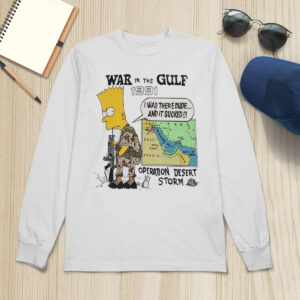 War In The Gulf 1991 I Was There Dude Shirt