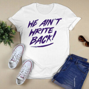 We Aint Write Back Washington Huskies Shirt 2 We Aint Write Back Washington Huskies Shirt4
