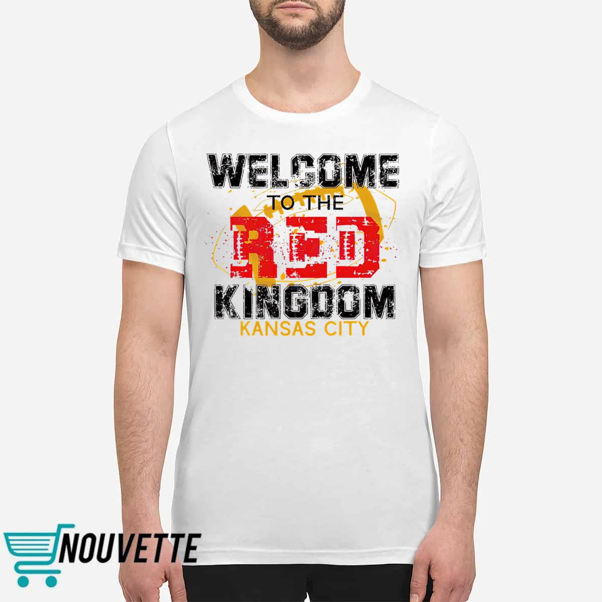 Welcome To The Red Kingdom Kansas City Chiefs Shirt Welcome To The Red Kingdom Kansas City Chiefs Shirt