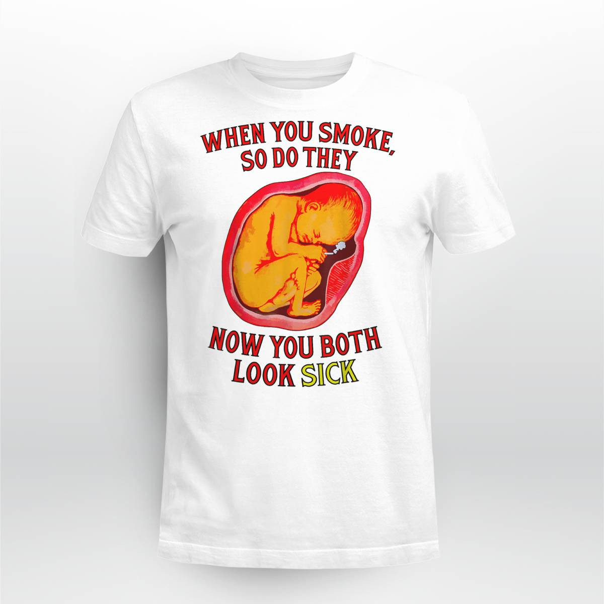 When You Smoke So Do They Now You Both Look Sick Shirt When You Smoke So Do They Now You Both Look Sick Shirt