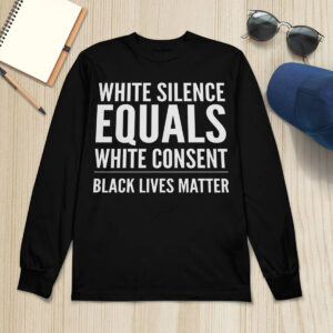 White Silence Equals White Consent Shirt 3 White Silence Equals White Consent Shirt
