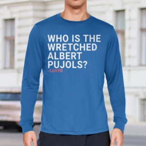 Who Is The Wretched Albert Pujols Shirt 1 Who Is The Wretched Albert Pujols Shirt
