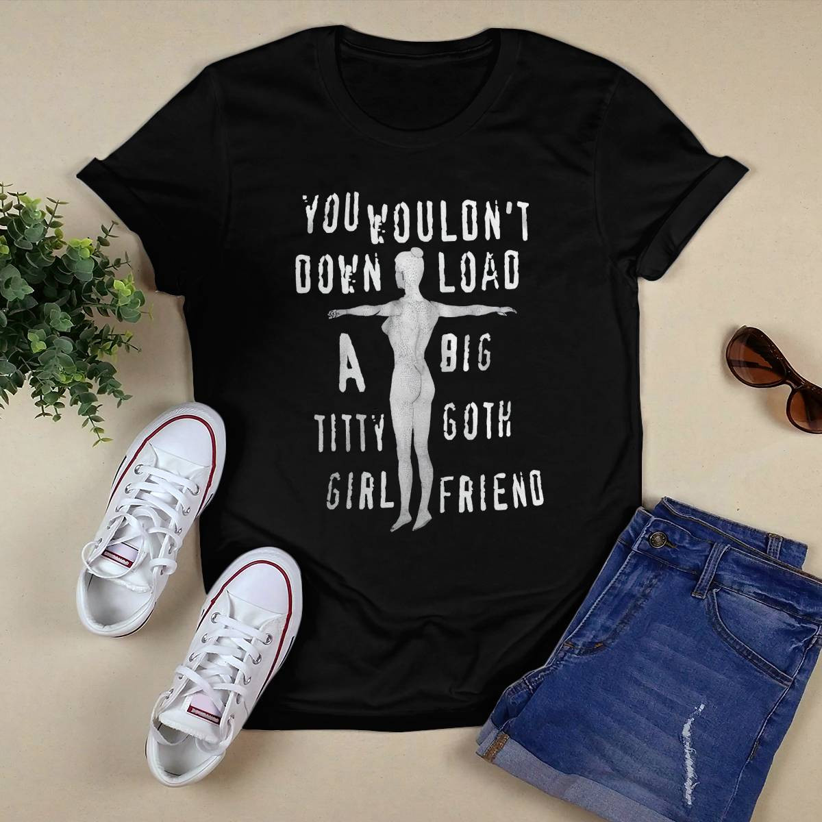 You Wouldn’t Down Load A Big Titty Goth Girl Friend Shirt You Wouldn’t Down Load A Big Titty Goth Girl Friend Shirt