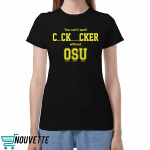 You Cant Spell Cocksucker Without OSU Shirt 3 You cant spell cocksucker without OSU shirt