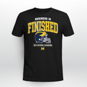 Business Is Finished Michigan Shirt