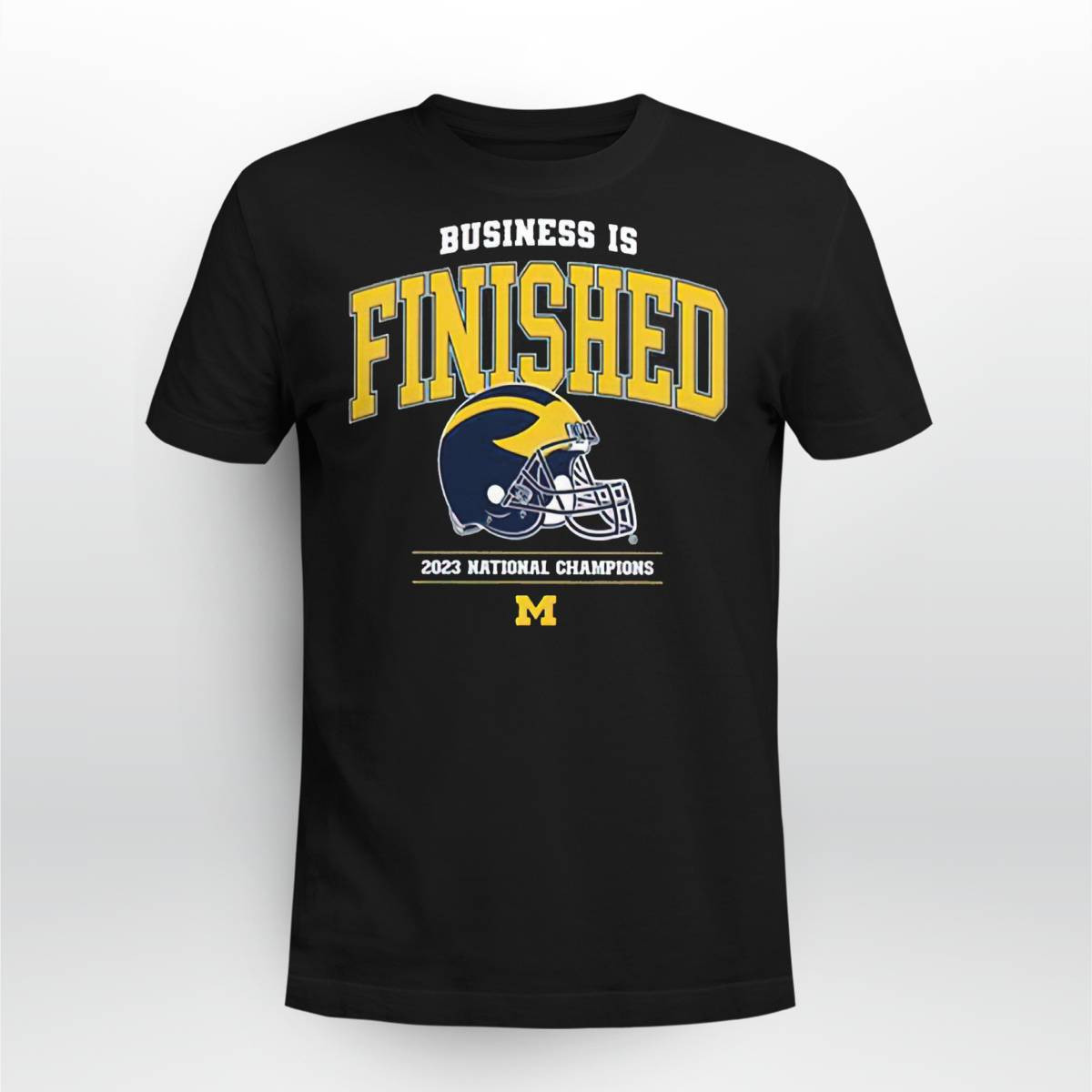 Business Is Finished Michigan Shirt Business Is Finished Michigan Shirt