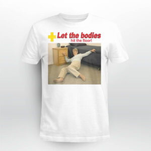 Let The Bodies Hit The Floor Shirt Let The Bodies Hit The Floor Shirt