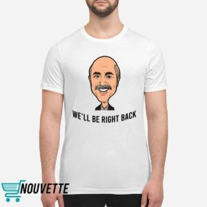Adam Ray We’ll Be Right Back Shirt