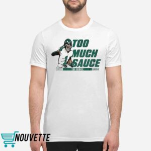 Ahmad Sauce Gardner Too Much Sauce Shirt Ahmad Sauce Gardner Too Much Sauce Shirt