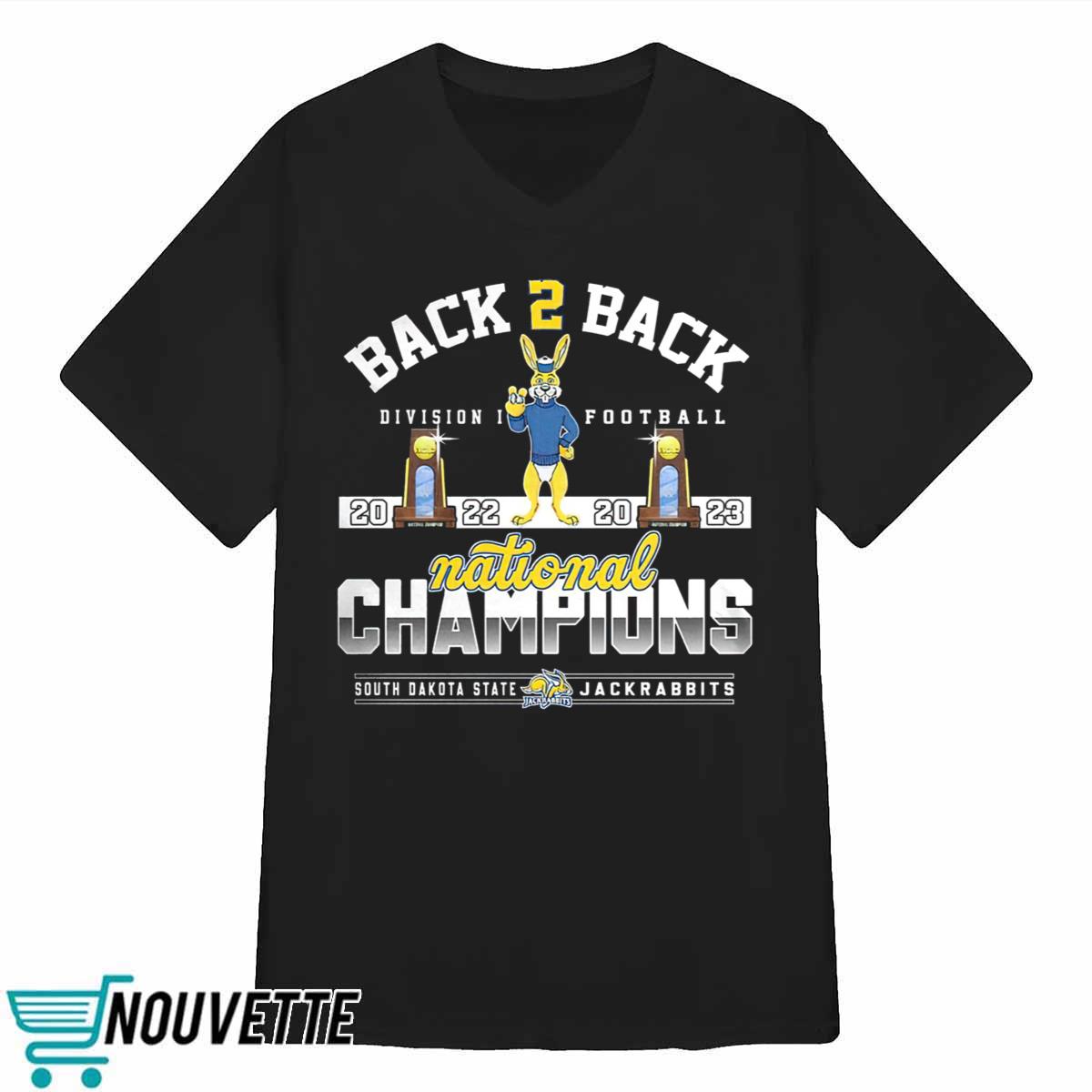 Back To Back Division I Football 2022 2023 National Champions South Dakota State Jackrabbits Shirt Back To Back Division I Football 2022 2023 National Champions South Dakota State Jackrabbits Shirt