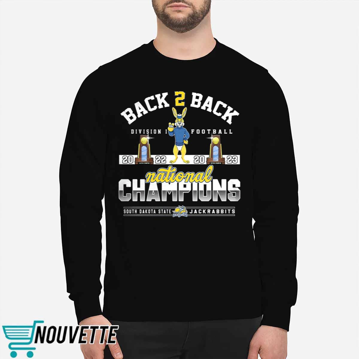 Back To Back Division I Football 2022 2023 National Champions South Dakota State Jackrabbits Shirt Back To Back Division I Football 2022 2023 National Champions South Dakota State Jackrabbits Shirt