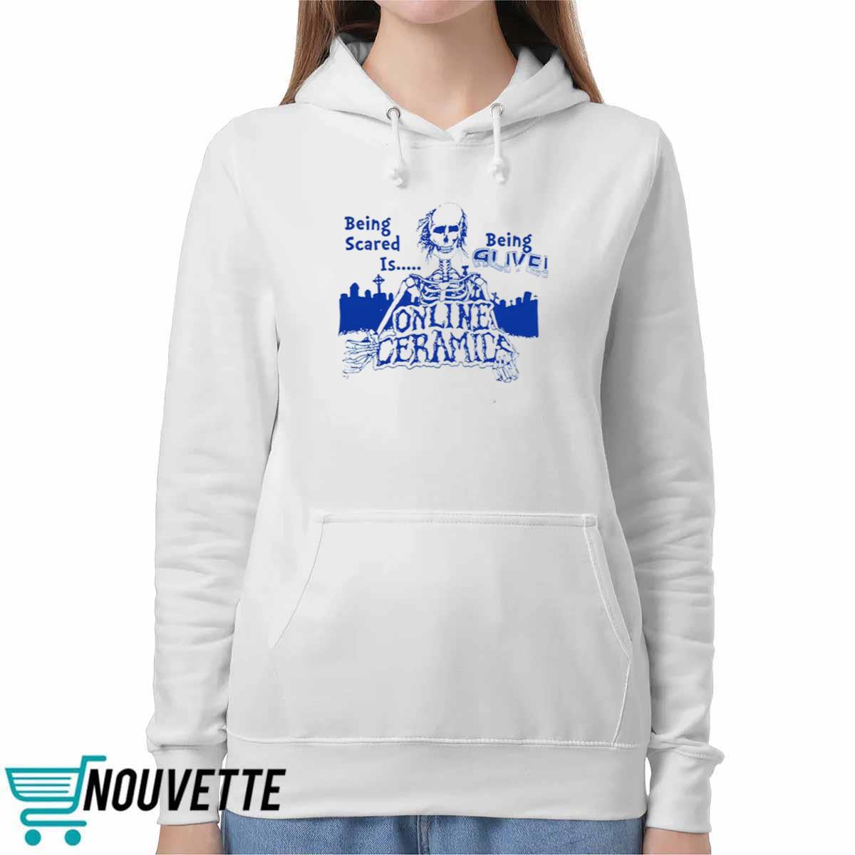 Being Scared Is Being Alive Hoodie Being Scared Is Being Alive Hoodie