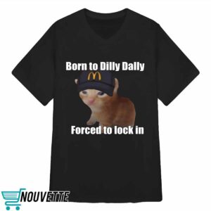 Born To Dilly Dally Forced To Lock In Shirt 3 Born To Dilly Dally Forced To Lock In Shirt