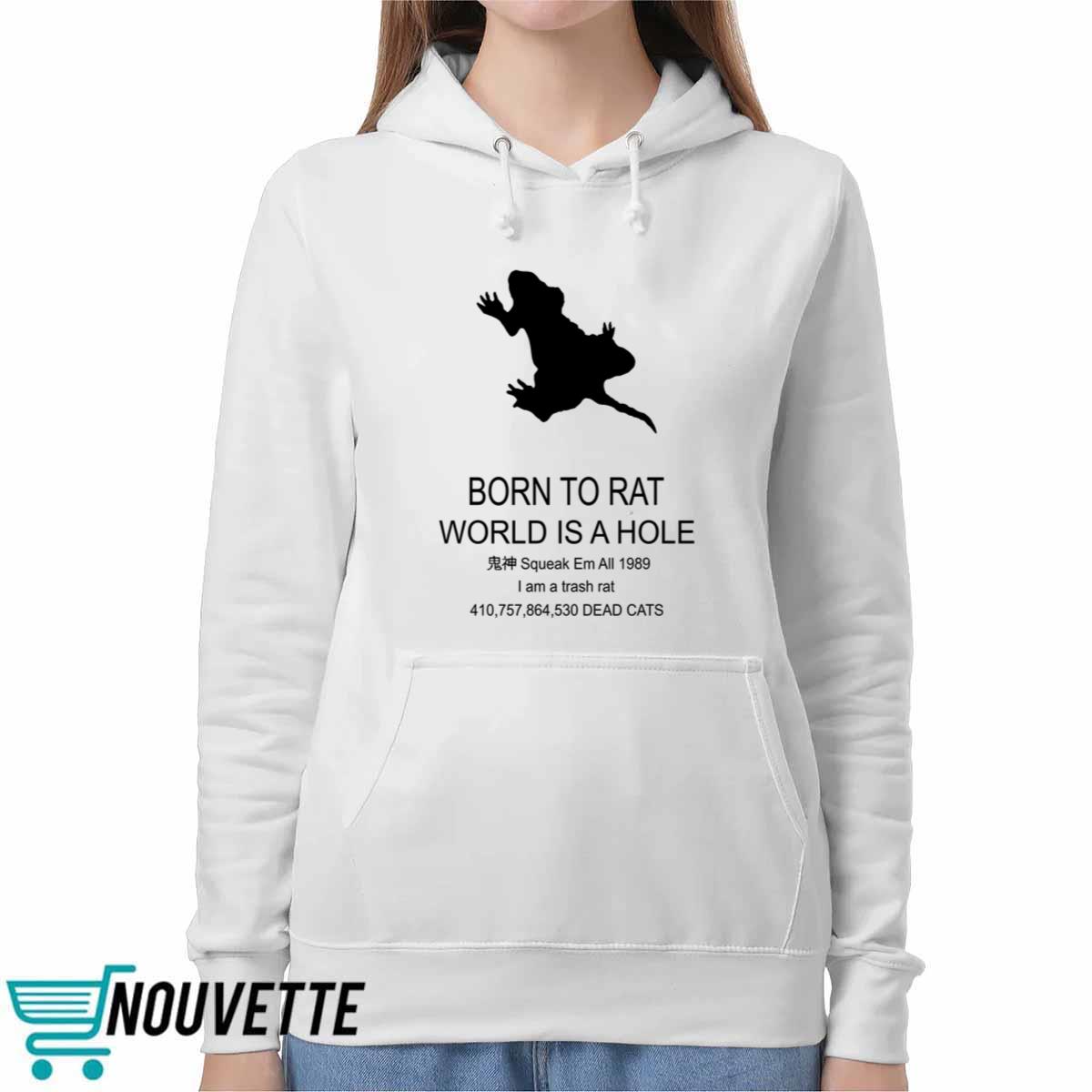 Born To Rat World Is A Hole Squeak Em All 1989 I Am A Trash Rat Shirt Born To Rat World Is A Hole Squeak Em All 1989 I Am A Trash Rat Shirt