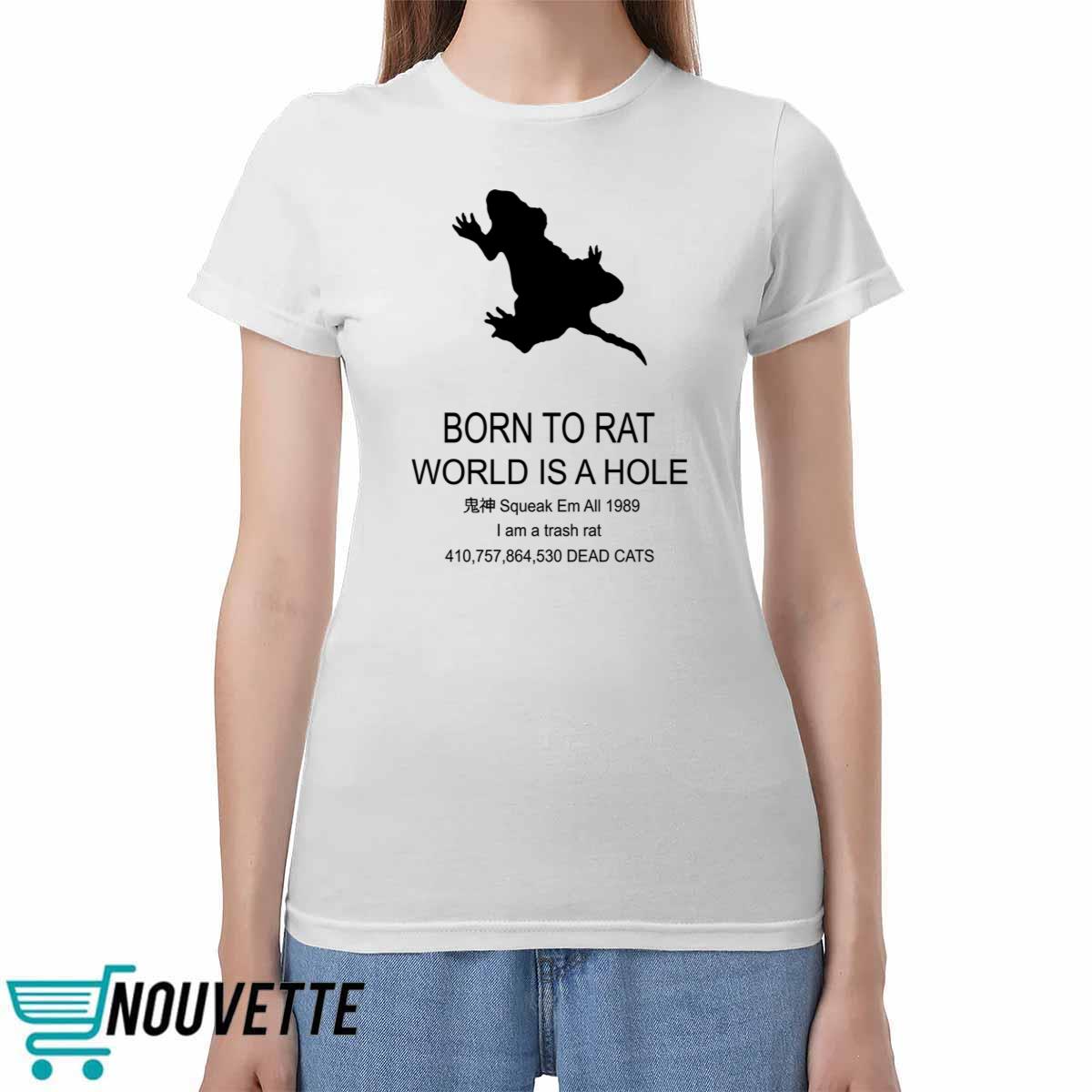 Born To Rat World Is A Hole Squeak Em All 1989 I Am A Trash Rat Shirt Born To Rat World Is A Hole Squeak Em All 1989 I Am A Trash Rat Shirt