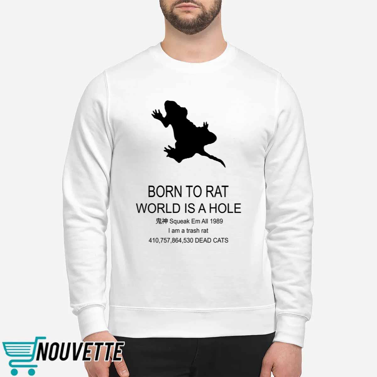 Born To Rat World Is A Hole Squeak Em All 1989 I Am A Trash Rat Shirt Born To Rat World Is A Hole Squeak Em All 1989 I Am A Trash Rat Shirt