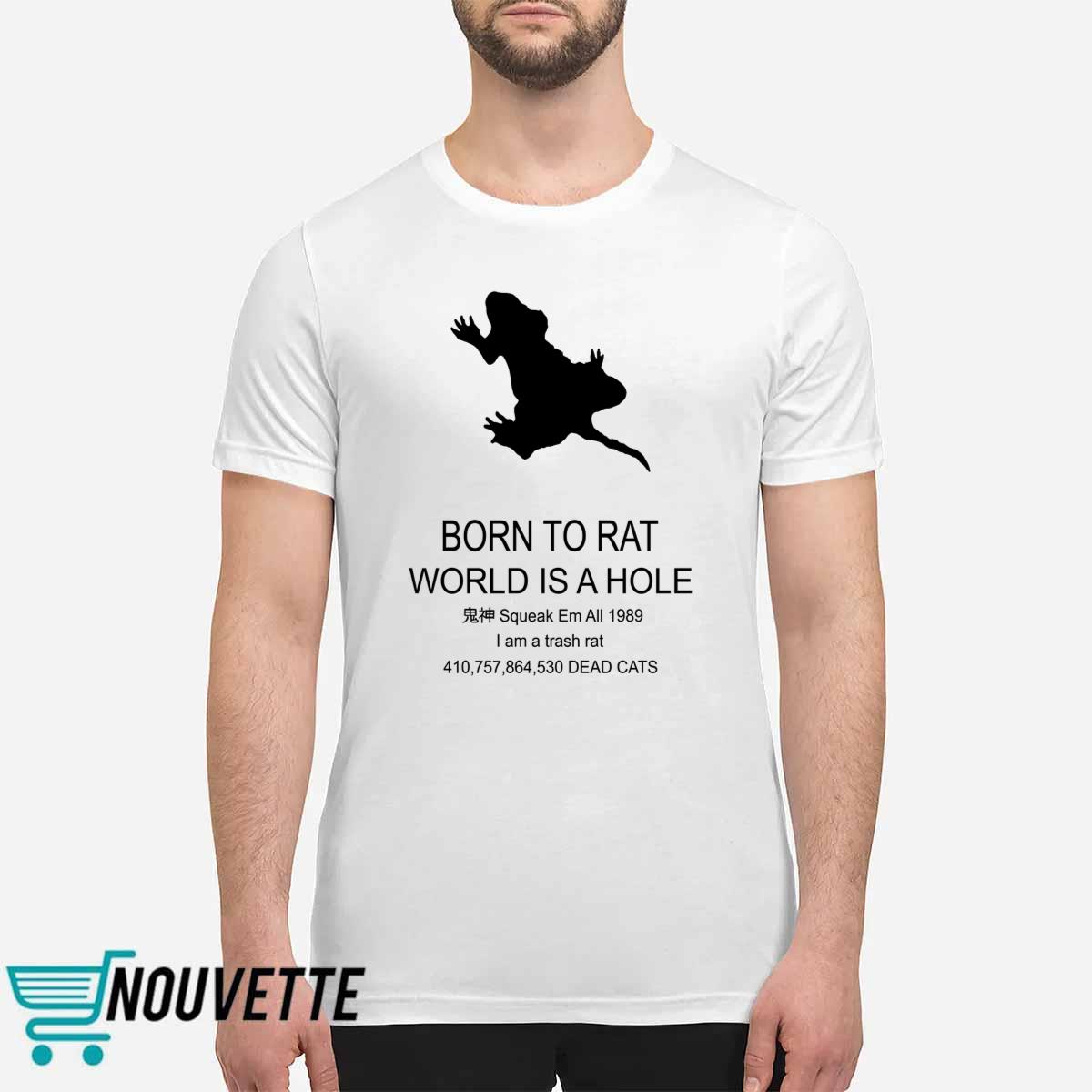 Born To Rat World Is A Hole Squeak Em All 1989 I Am A Trash Rat Shirt Born To Rat World Is A Hole Squeak Em All 1989 I Am A Trash Rat Shirt