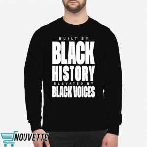 Built By Black History Elevated By Black Voices Shirt