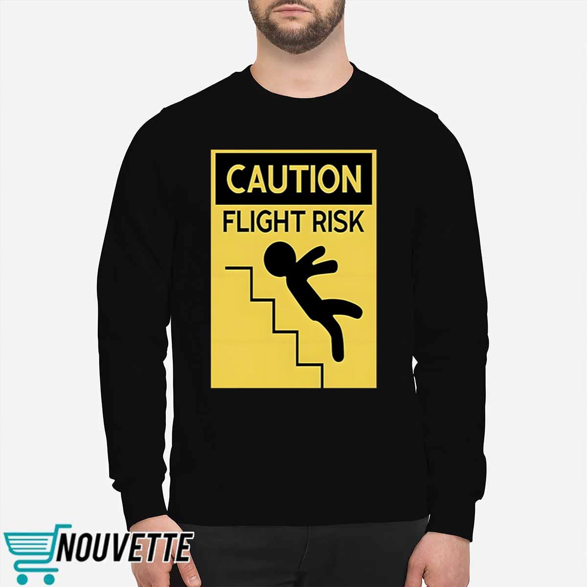 Caution Flight Risk Shirt Caution Flight Risk Shirt