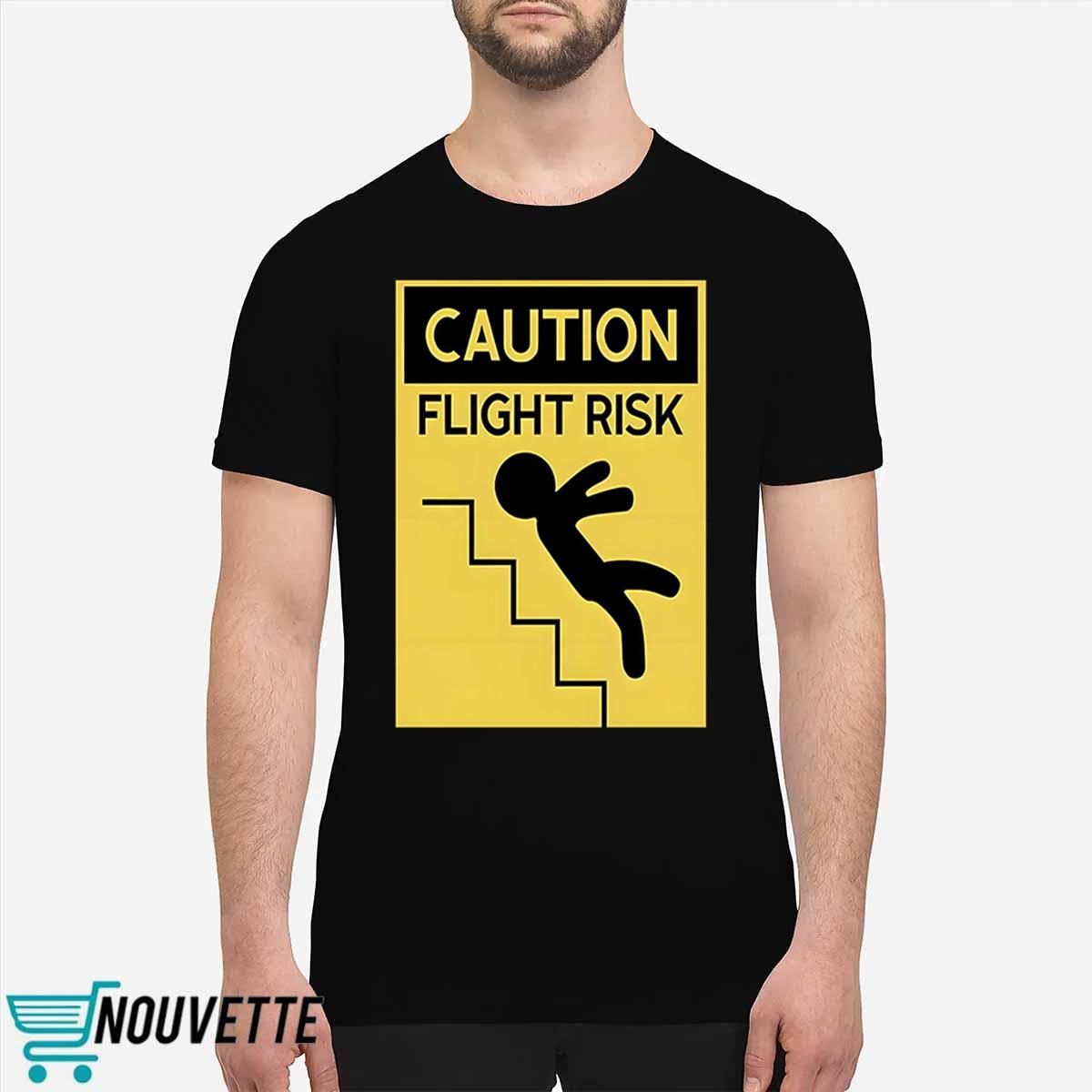 Caution Flight Risk Shirt Caution Flight Risk Shirt
