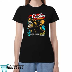Chicken Tendies I Got That Dog In Me Shirt
