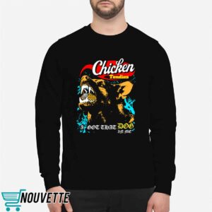 Chicken Tendies I Got That Dog In Me Shirt