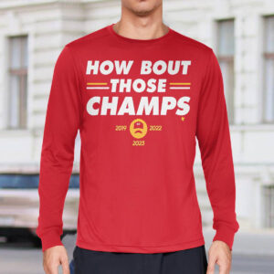 Chiefs How Bout Those Champs Shirt