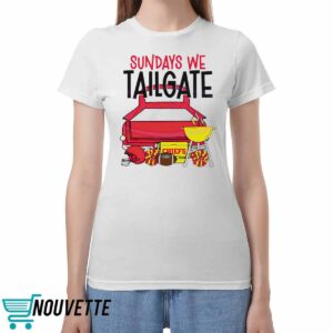 Chiefs Sundays We Tailgate Shirt 3 Chiefs Sundays We Tailgate Shirt
