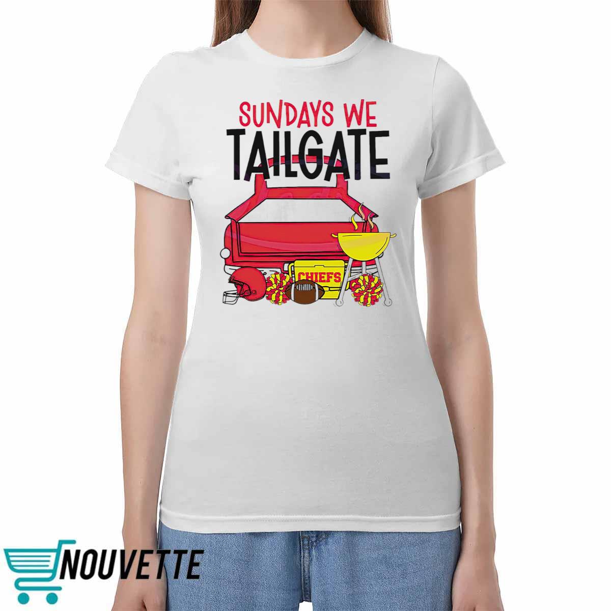 Chiefs Sundays We Tailgate Shirt Chiefs Sundays We Tailgate Shirt