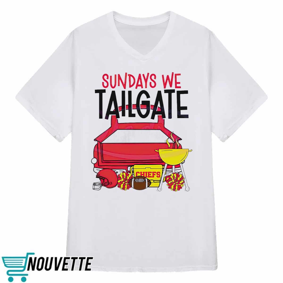 Chiefs Sundays We Tailgate Shirt Chiefs Sundays We Tailgate Shirt