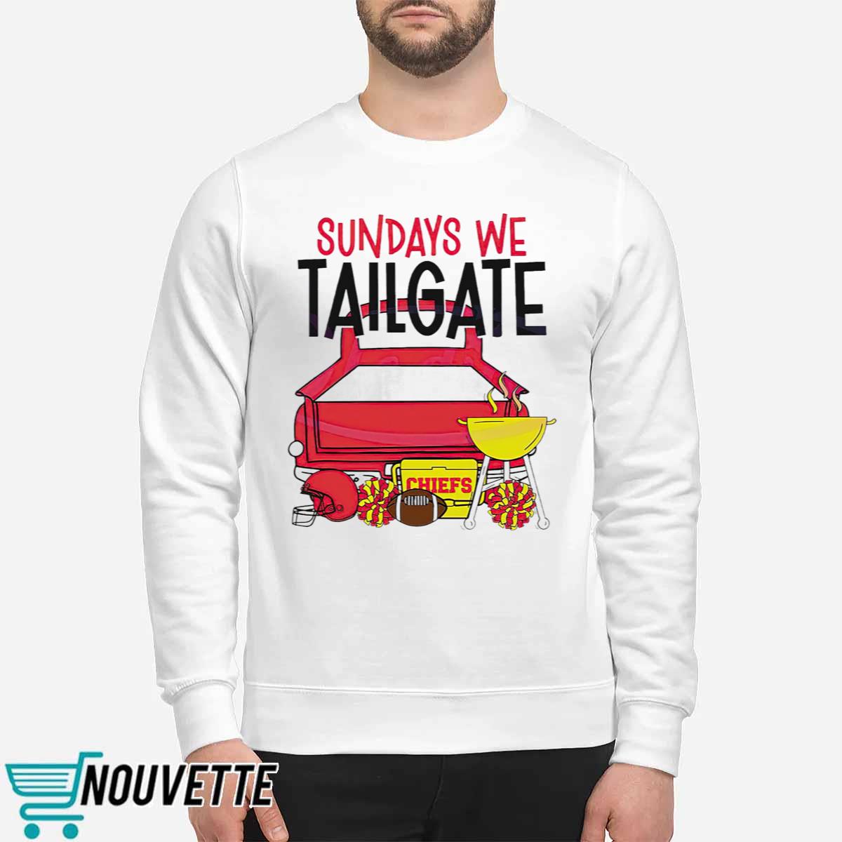 Chiefs Sundays We Tailgate Shirt Chiefs Sundays We Tailgate Shirt
