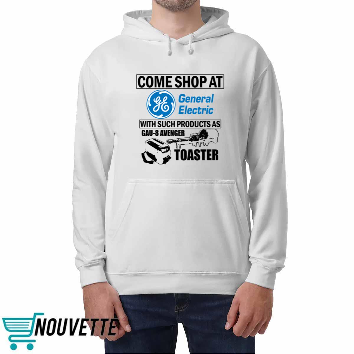 Come Shop At General Electric With Such Products As Gau 8 Avenger Toaster Shirt Come Shop At General Electric With Such Products As Gau 8 Avenger Toaster Shirt