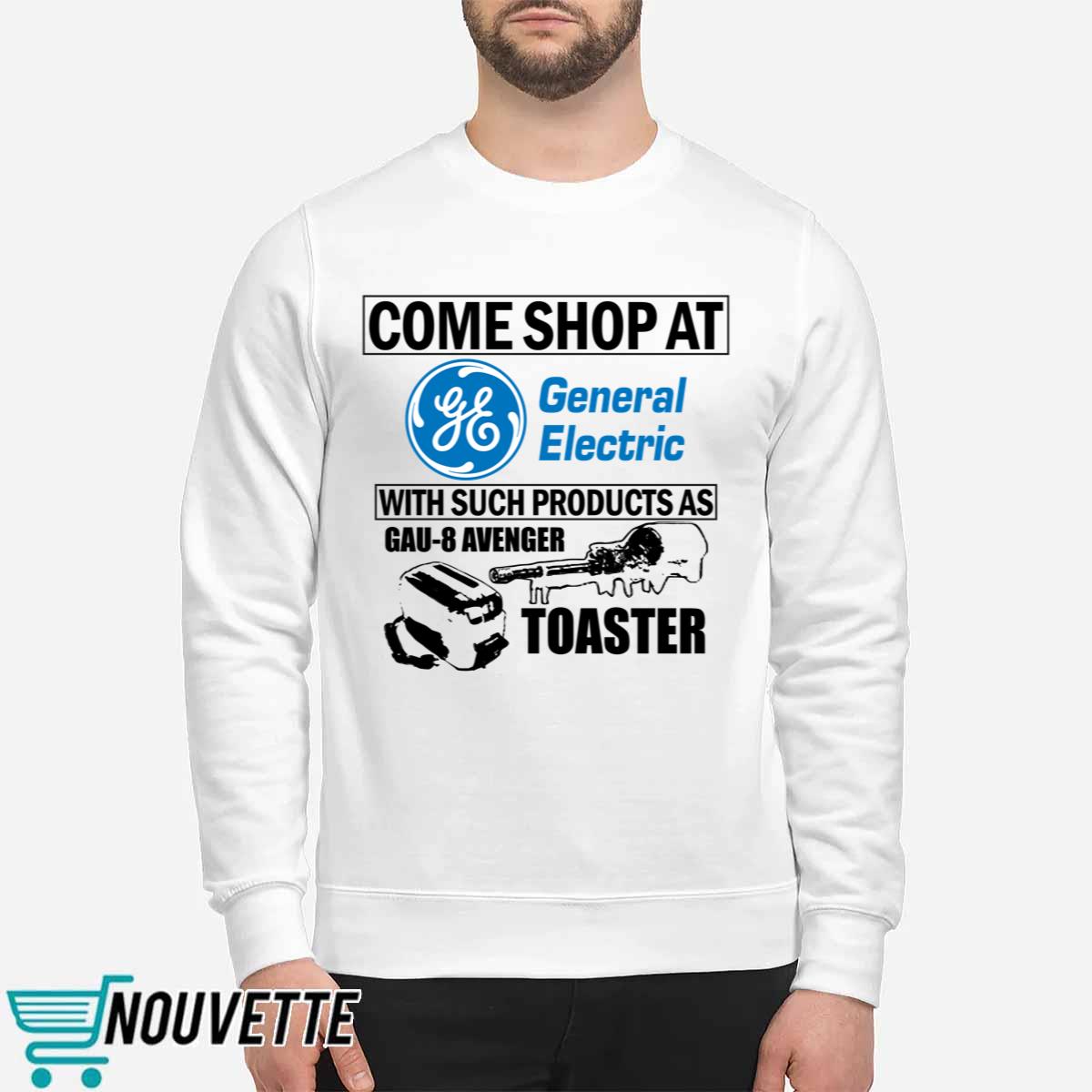 Come Shop At General Electric With Such Products As Gau 8 Avenger Toaster Shirt Come Shop At General Electric With Such Products As Gau 8 Avenger Toaster Shirt