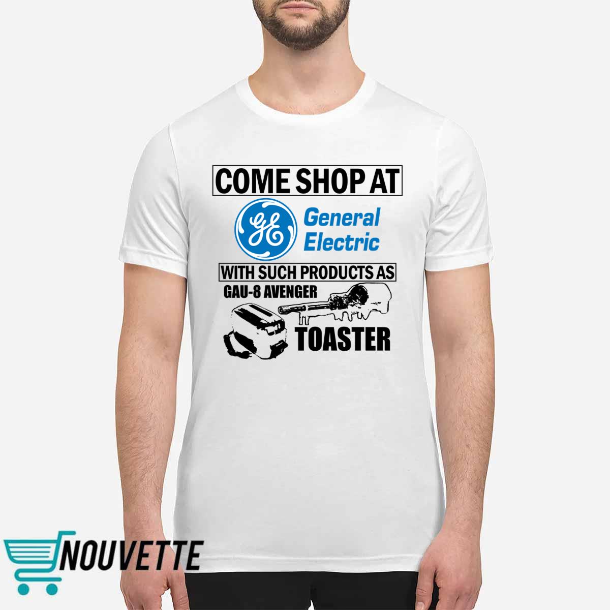 Come Shop At General Electric With Such Products As Gau 8 Avenger Toaster Shirt Come Shop At General Electric With Such Products As Gau 8 Avenger Toaster Shirt