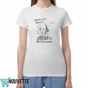 Doobie Or Not Doobie That Is The Question Shirt