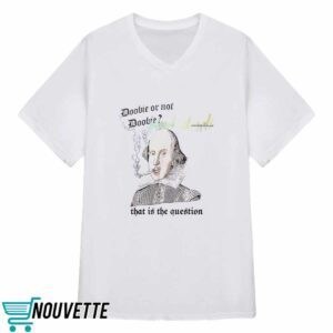 Doobie Or Not Doobie That Is The Question Shirt