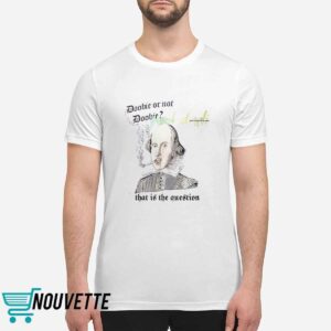 Doobie Or Not Doobie That Is The Question Shirt Doobie Or Not Doobie That Is The Question Shirt