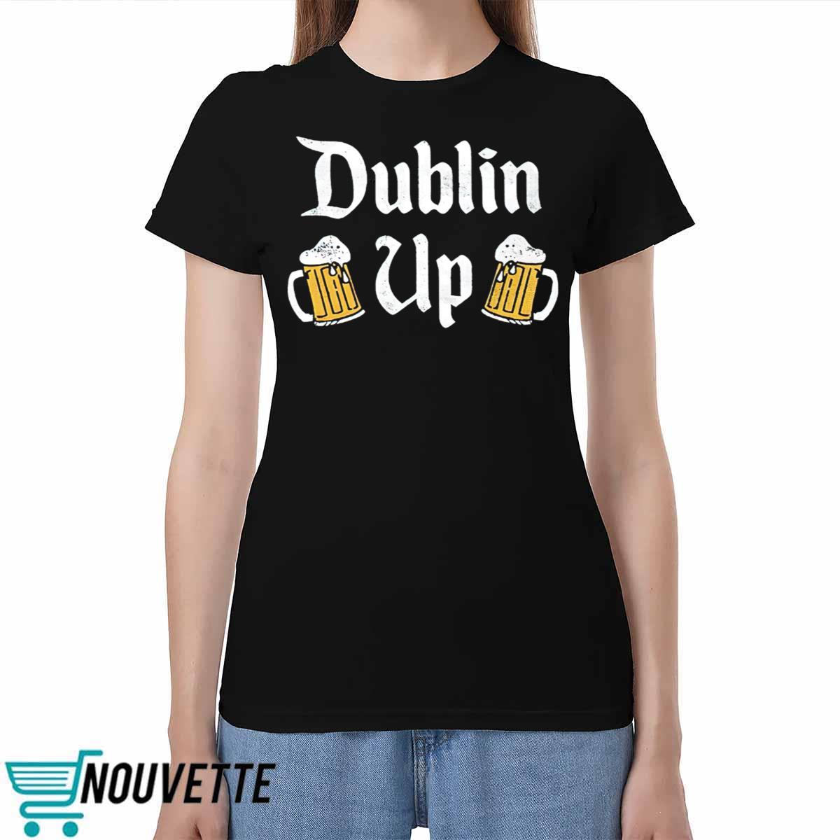 Dublin Up Shirt Dublin Up Shirt