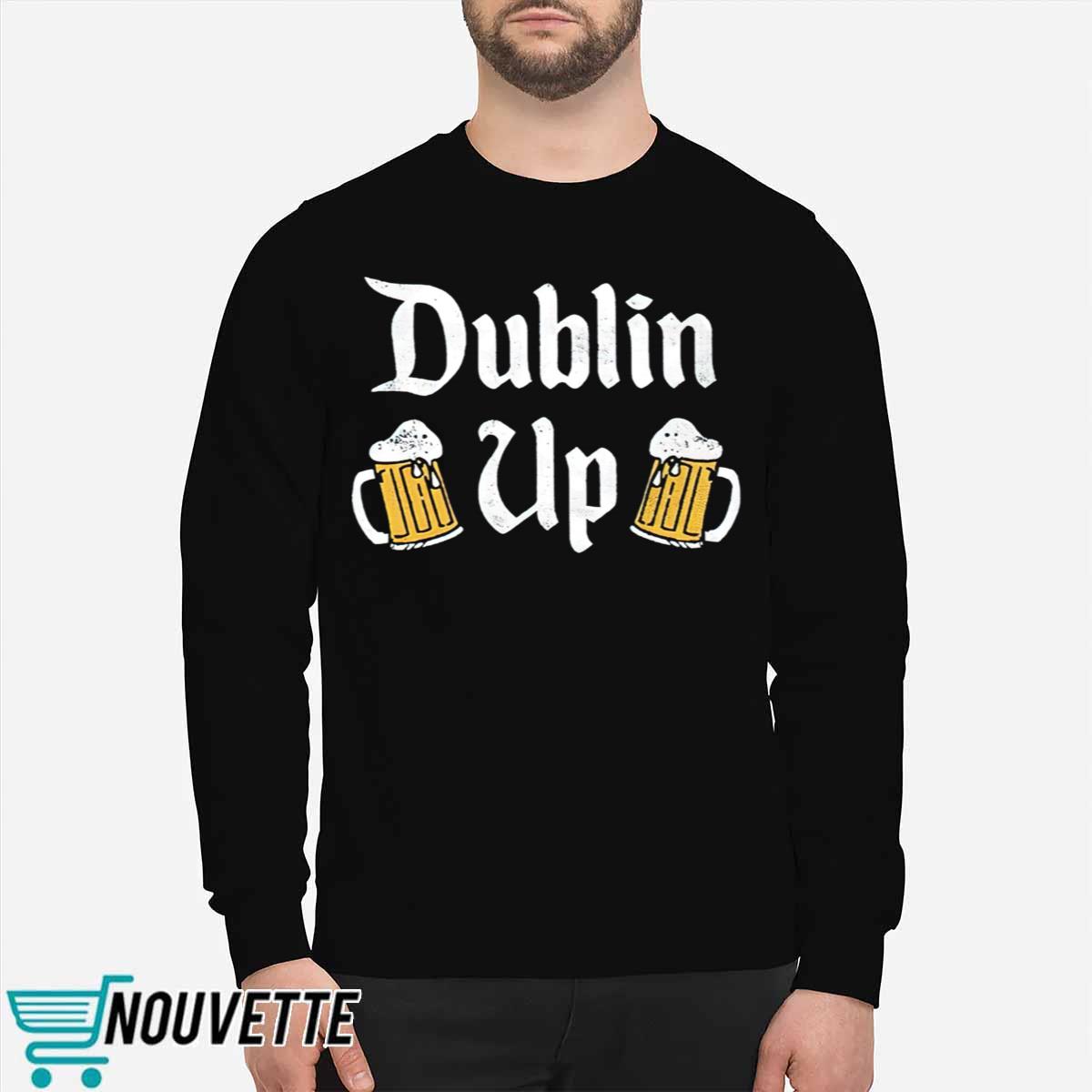 Dublin Up Shirt Dublin Up Shirt