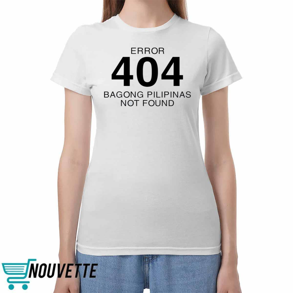 Error 404 Bagong Pilipinas Not Found Shirt Error 404 Bagong Pilipinas Not Found Shirt