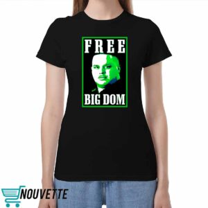 Free Big Dom Shirt Free Big Dom Shirt