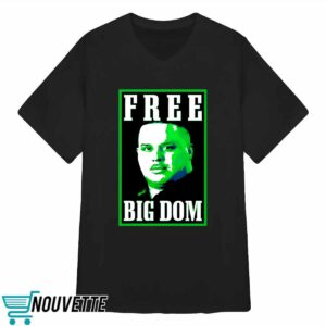 Free Big Dom Shirt