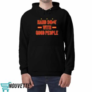 Hard Shit With Good People Shirt 4 Hard Shit With Good People Shirt